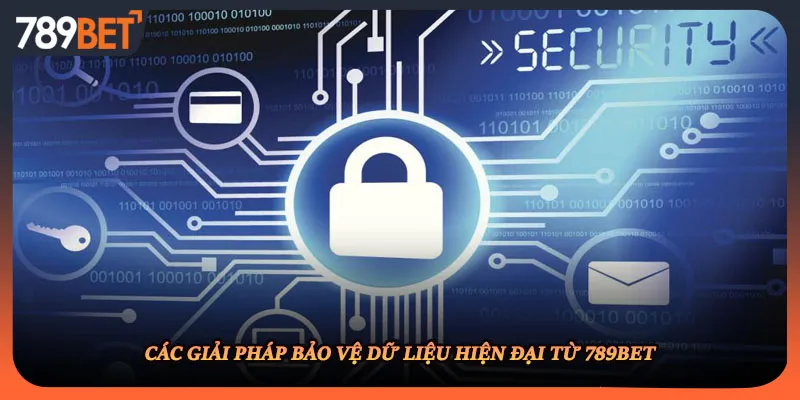 Các giải pháp bảo vệ dữ liệu hiện đại từ 789BET