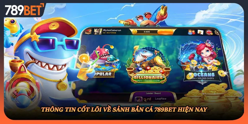 Thông tin cốt lõi về sảnh bắn cá 789BET hiện nay